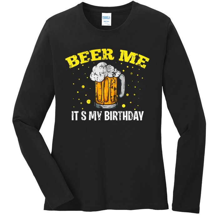 Beer Me It's My Birthday Bday Beer Lover Party Ladies Long Sleeve Shirt