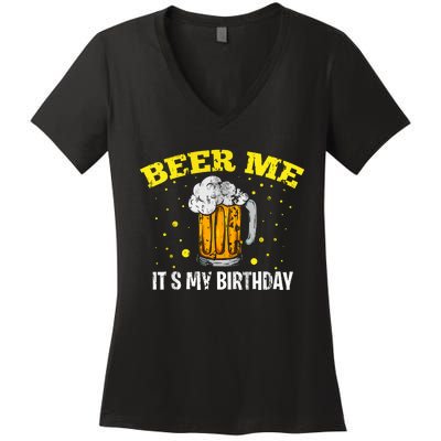 Beer Me It's My Birthday Bday Beer Lover Party Women's V-Neck T-Shirt