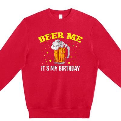 Beer Me It's My Birthday Bday Beer Lover Party Premium Crewneck Sweatshirt