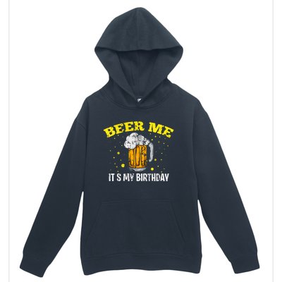 Beer Me It's My Birthday Bday Beer Lover Party Urban Pullover Hoodie