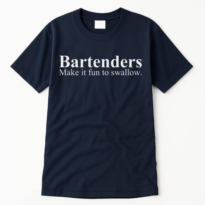 Bartenders Make It Fun To Swallow Funny Bartending Tall T-Shirt