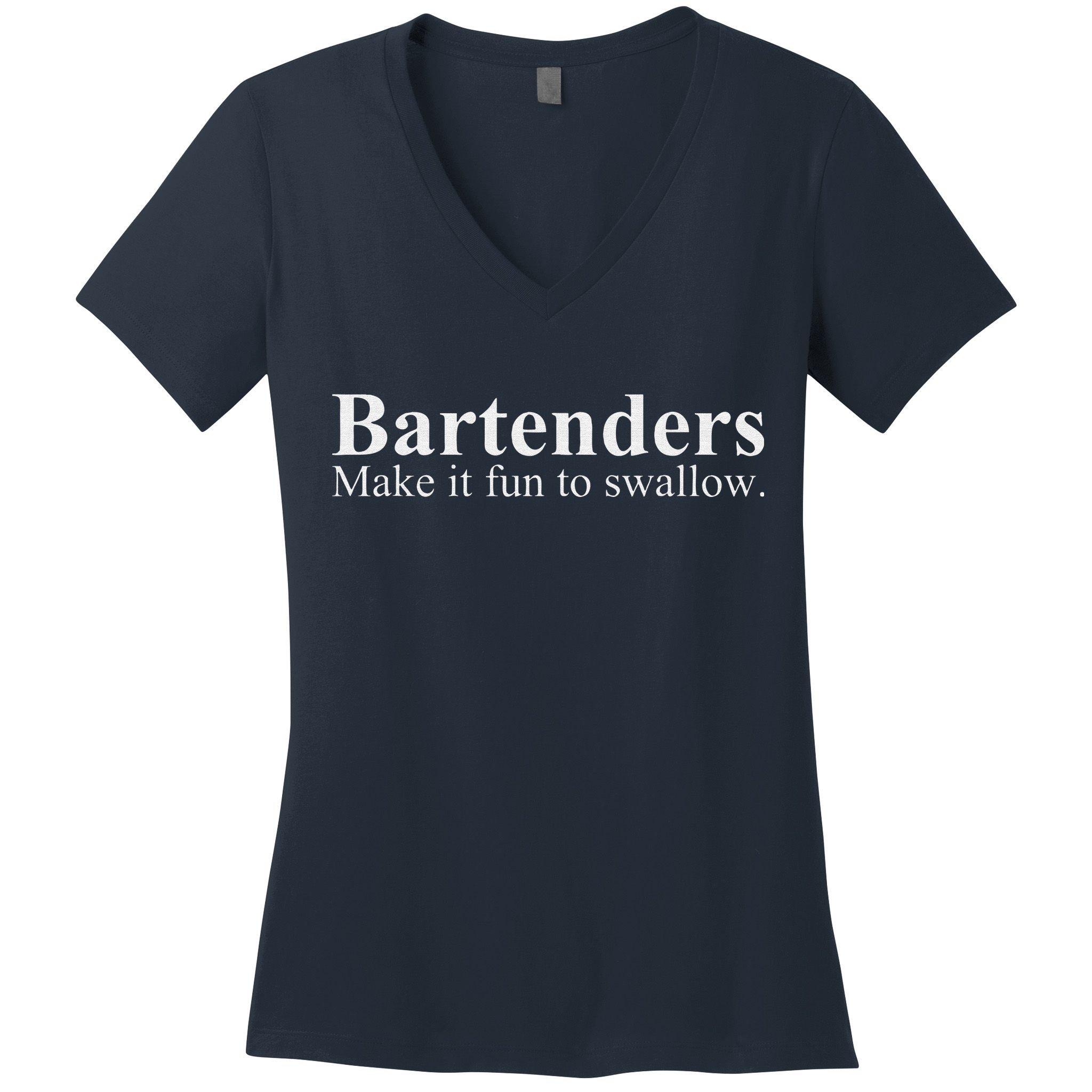 Bartenders Make It Fun To Swallow Funny Bartending Women's V-Neck T-Shirt