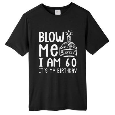 Blow Me IM 60 Sixty 60th Birthday Adult Joke Gag Gift Tall Fusion ChromaSoft Performance T-Shirt