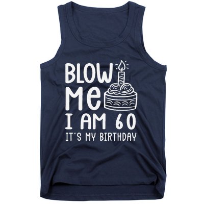 Blow Me IM 60 Sixty 60th Birthday Adult Joke Gag Gift Tank Top