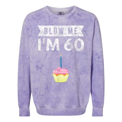 Blow Me I'm 60 Sixty 60th Birthday Gag Gift  Saying Colorblast Crewneck Sweatshirt