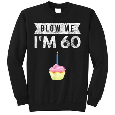 Blow Me I'm 60 Sixty 60th Birthday Gag Gift  Saying Sweatshirt