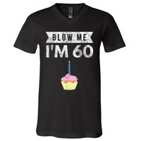 Blow Me I'm 60 Sixty 60th Birthday Gag Gift  Saying V-Neck T-Shirt