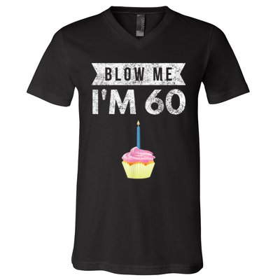 Blow Me I'm 60 Sixty 60th Birthday Gag Gift  Saying V-Neck T-Shirt