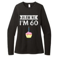 Blow Me I'm 60 Sixty 60th Birthday Gag Gift  Saying Womens CVC Long Sleeve Shirt