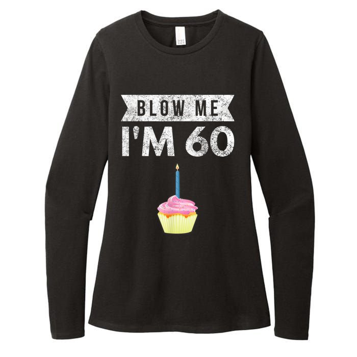 Blow Me I'm 60 Sixty 60th Birthday Gag Gift  Saying Womens CVC Long Sleeve Shirt