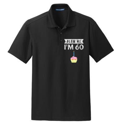 Blow Me I'm 60 Sixty 60th Birthday Gag Gift  Saying Dry Zone Grid Polo