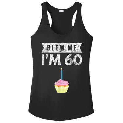 Blow Me I'm 60 Sixty 60th Birthday Gag Gift  Saying Ladies PosiCharge Competitor Racerback Tank