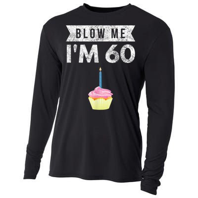 Blow Me I'm 60 Sixty 60th Birthday Gag Gift  Saying Cooling Performance Long Sleeve Crew