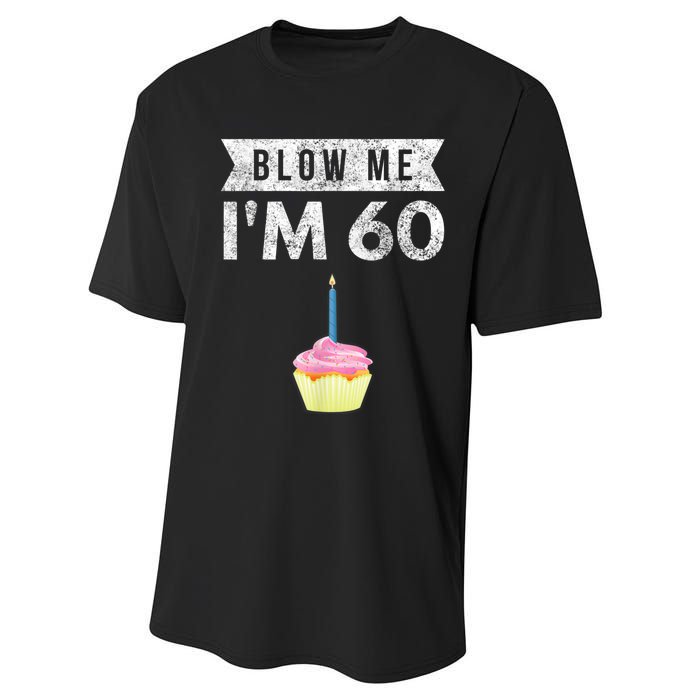 Blow Me I'm 60 Sixty 60th Birthday Gag Gift  Saying Performance Sprint T-Shirt