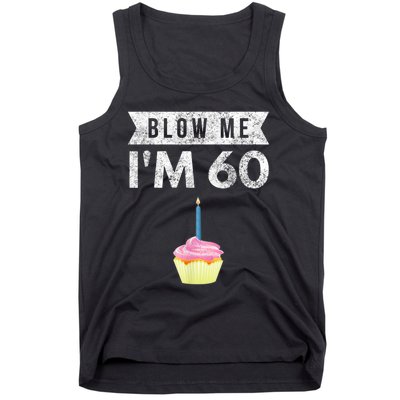 Blow Me I'm 60 Sixty 60th Birthday Gag Gift  Saying Tank Top