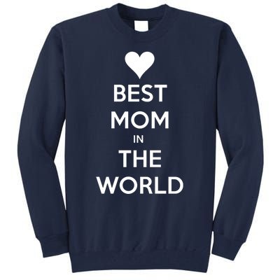 Best Mom In The World Heart Gift Tall Sweatshirt