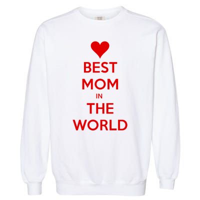 Best Mom In The World Heart Gift Garment-Dyed Sweatshirt