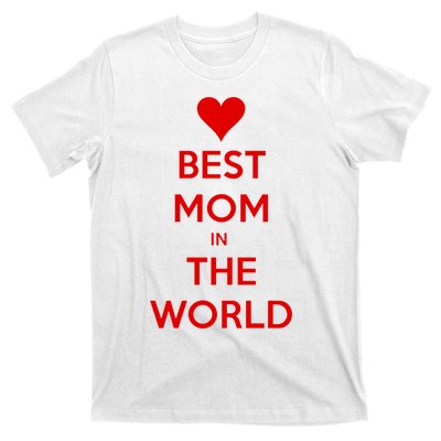 Best Mom In The World Heart Gift T-Shirt