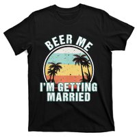 Beer Me Im Getting Married Bachelor Party Apparel For Groom T-Shirt