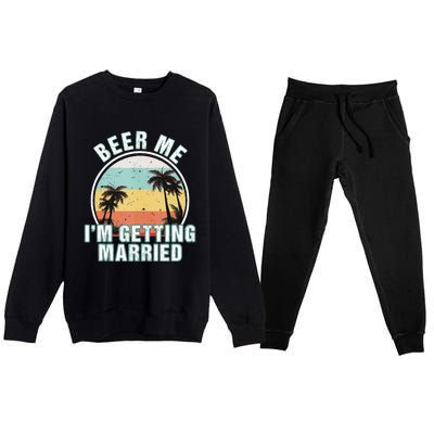 Beer Me Im Getting Married Bachelor Party Apparel For Groom Premium Crewneck Sweatsuit Set