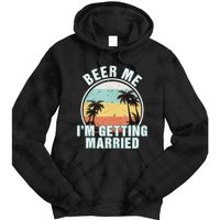 Beer Me Im Getting Married Bachelor Party Apparel For Groom Tie Dye Hoodie