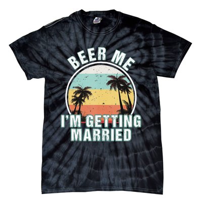 Beer Me Im Getting Married Bachelor Party Apparel For Groom Tie-Dye T-Shirt