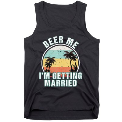 Beer Me Im Getting Married Bachelor Party Apparel For Groom Tank Top