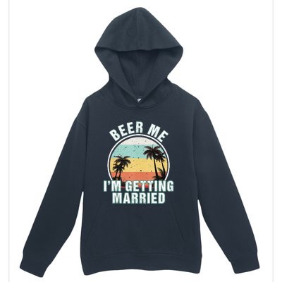 Beer Me Im Getting Married Bachelor Party Apparel For Groom Urban Pullover Hoodie