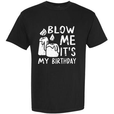 Blow Me It´s My Birthday Ingenius Funny Garment-Dyed Heavyweight T-Shirt