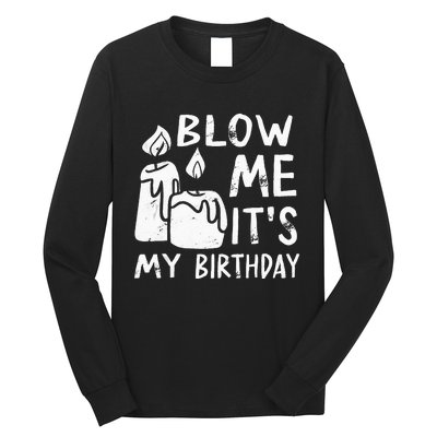 Blow Me It´s My Birthday Ingenius Funny Long Sleeve Shirt