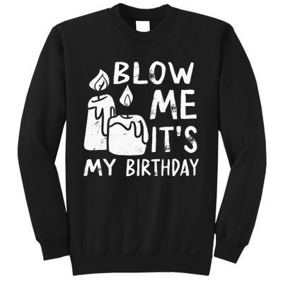 Blow Me It´s My Birthday Ingenius Funny Sweatshirt