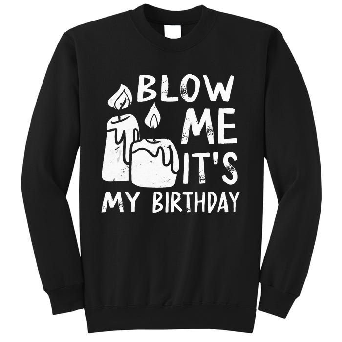 Blow Me It´s My Birthday Ingenius Funny Sweatshirt