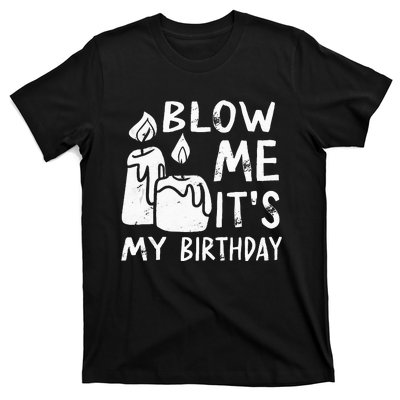 Blow Me It´s My Birthday Ingenius Funny T-Shirt