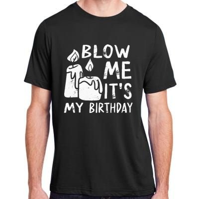 Blow Me It´s My Birthday Ingenius Funny Adult ChromaSoft Performance T-Shirt