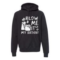 Blow Me It´s My Birthday Ingenius Funny Premium Hoodie