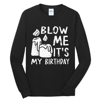 Blow Me It´s My Birthday Ingenius Funny Tall Long Sleeve T-Shirt