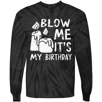 Blow Me It´s My Birthday Ingenius Funny Tie-Dye Long Sleeve Shirt