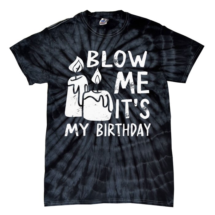 Blow Me It´s My Birthday Ingenius Funny Tie-Dye T-Shirt