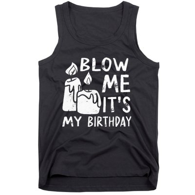 Blow Me It´s My Birthday Ingenius Funny Tank Top