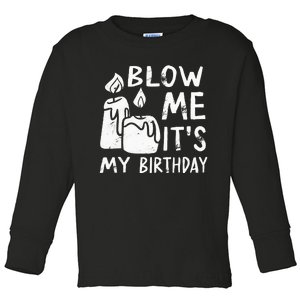 Blow Me It´s My Birthday Ingenius Funny Toddler Long Sleeve Shirt