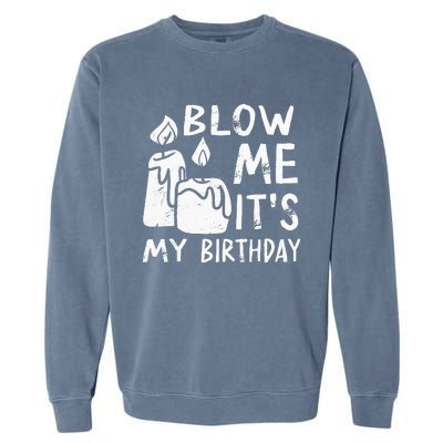 Blow Me It´s My Birthday Ingenius Funny Garment-Dyed Sweatshirt