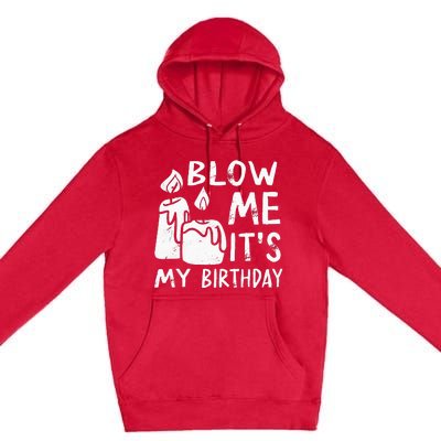 Blow Me It´s My Birthday Ingenius Funny Premium Pullover Hoodie