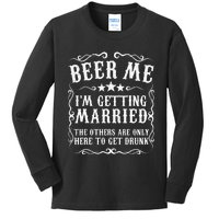 Beer Me Im Getting Married Bachelor Party Engagement Gift Kids Long Sleeve Shirt