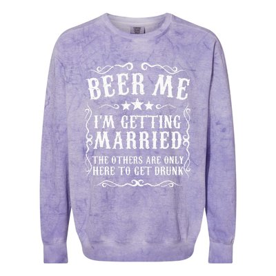 Beer Me Im Getting Married Bachelor Party Engagement Gift Colorblast Crewneck Sweatshirt