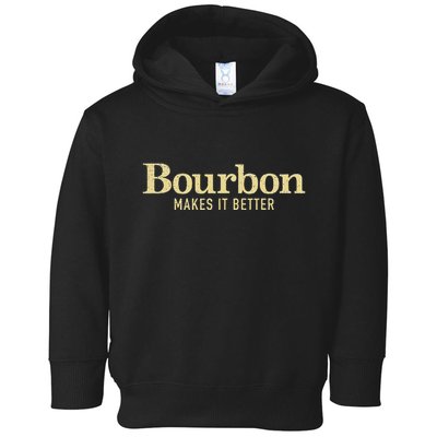 Bourbon Makes It Better Toddler Hoodie
