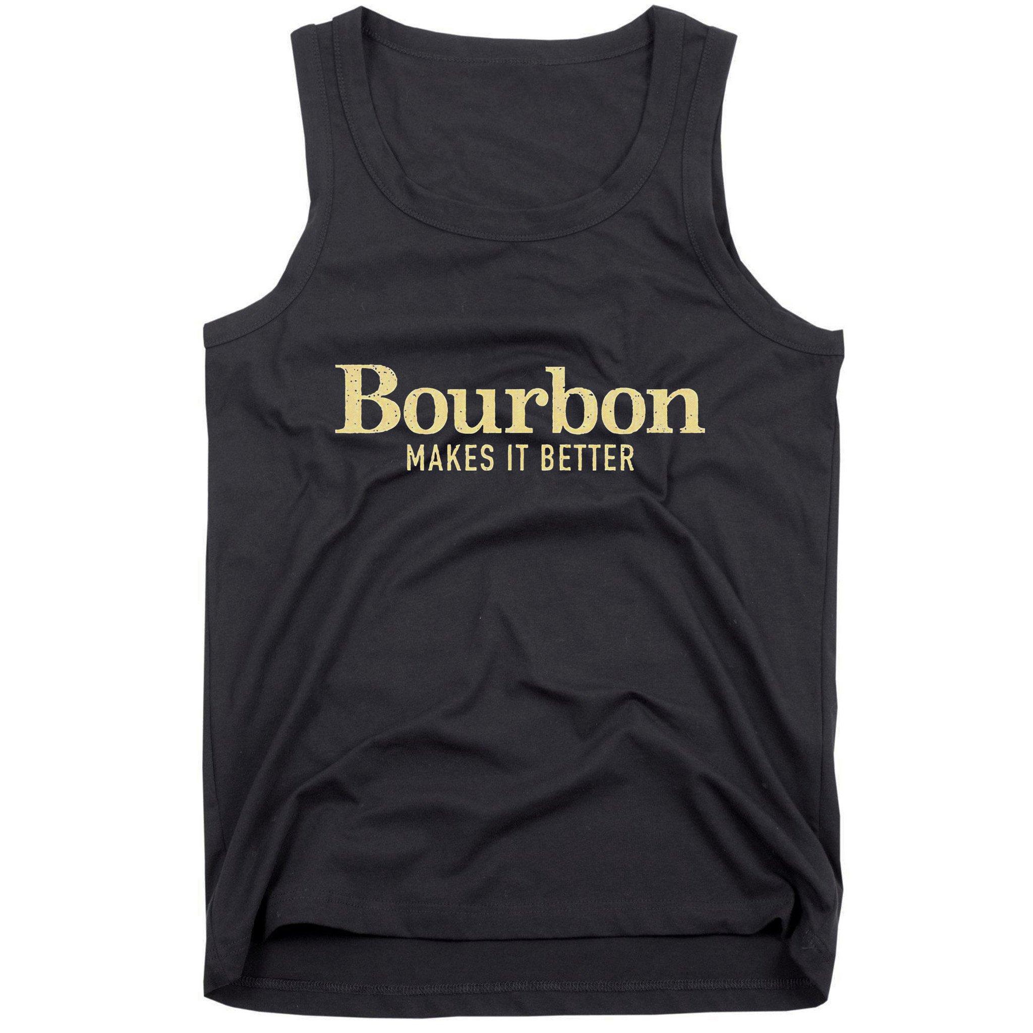 Bourbon Makes It Better Tank Top