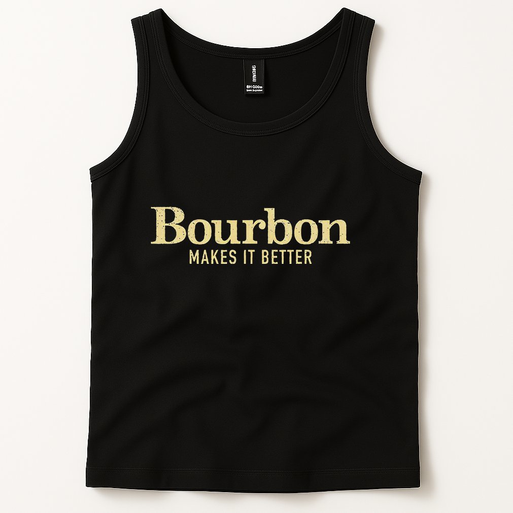 Bourbon Makes It Better Tank Top