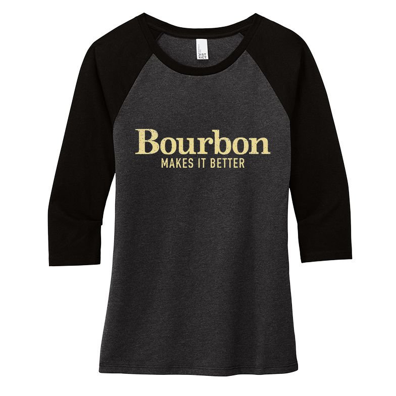 Bourbon Makes It Better Women's Tri-Blend 3/4-Sleeve Raglan Shirt