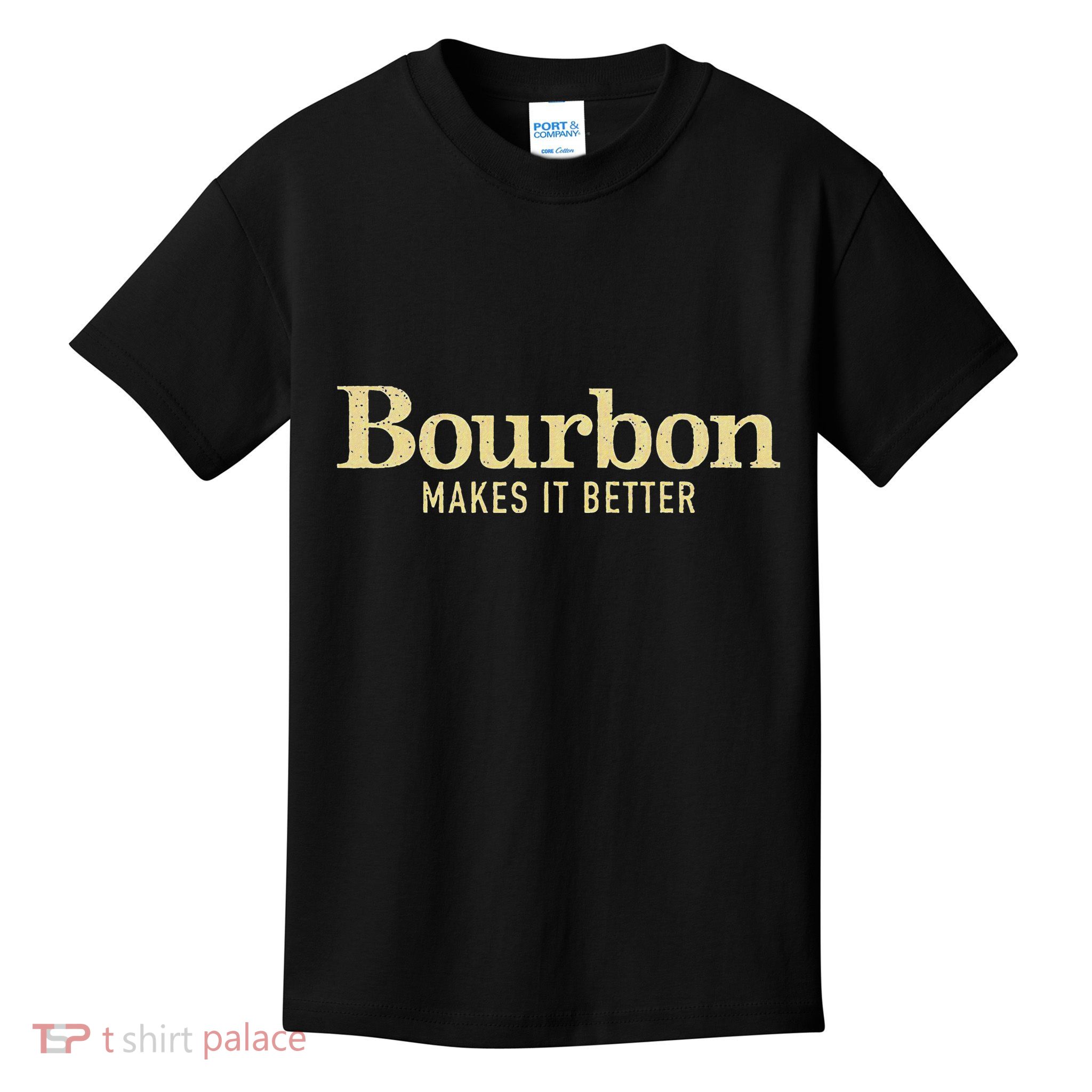 Bourbon Makes It Better Kids T-Shirt