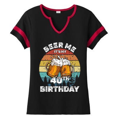 Beer Me ItS My 40th Birthday Ladies Halftime Notch Neck Tee